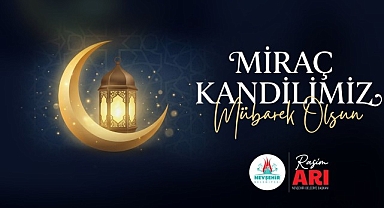 Belediye Başkanımız Rasim Arı, Miraç Kandilini Kutladı