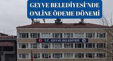 Geyve Belediyesi’nde Online Ödeme Dönemi