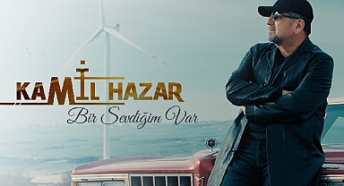 Kamil Hazar’dan aşka seslenen yeni şarkı: ‘Bir Sevdiğim Var’