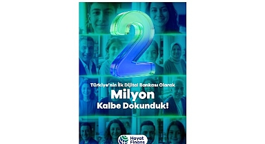 Türkiye’nin ilk dijital bankası Hayat Finans, 2 milyon kullanıcıya ulaştı